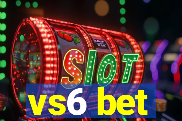 vs6 bet